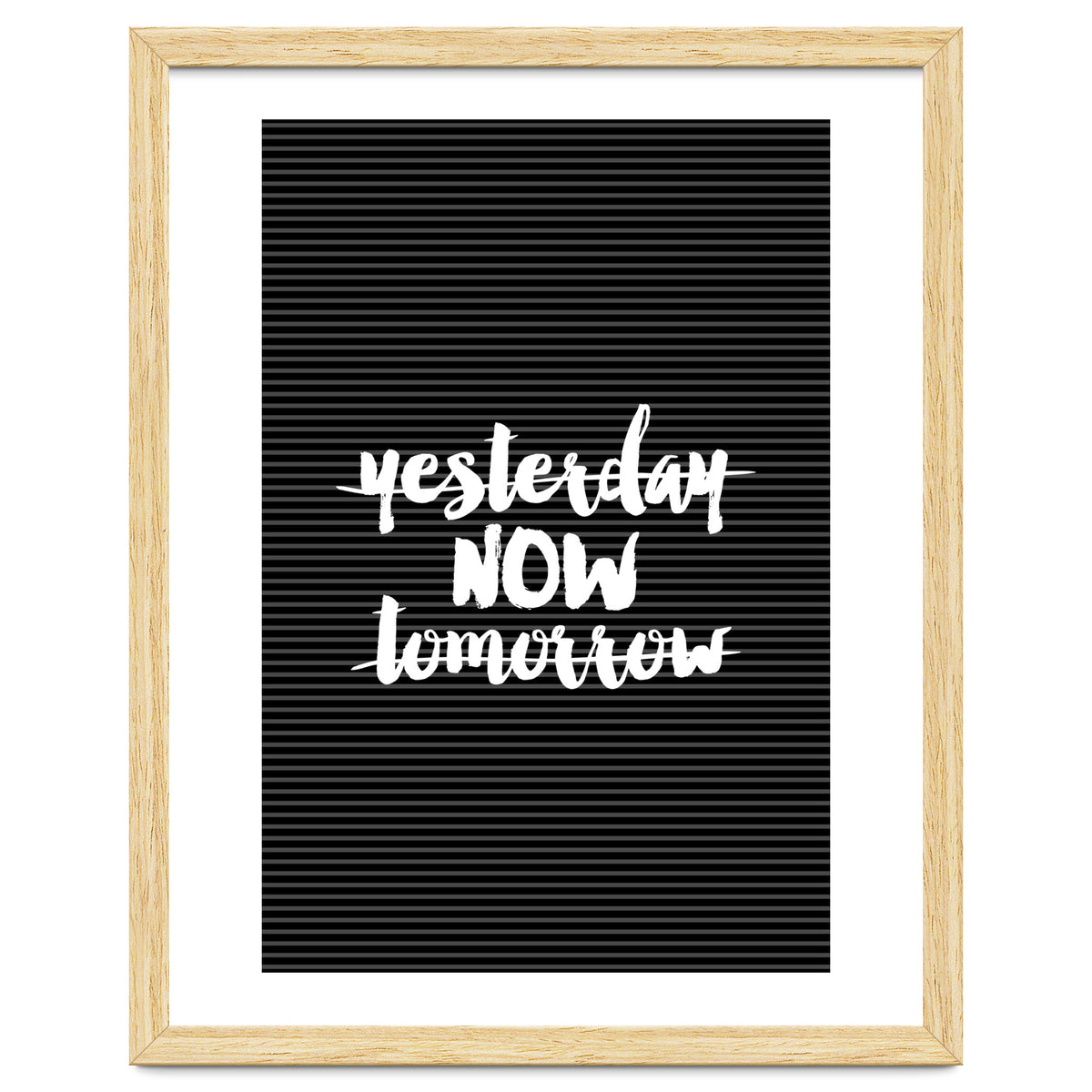 Yesterday Now Tomorrow, Motivational Black and White Typography Print for Modern Wall Decor