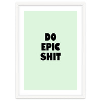 Do Epic Shit, Motivational Quote Poster, Bold Typography Print for Office Decor