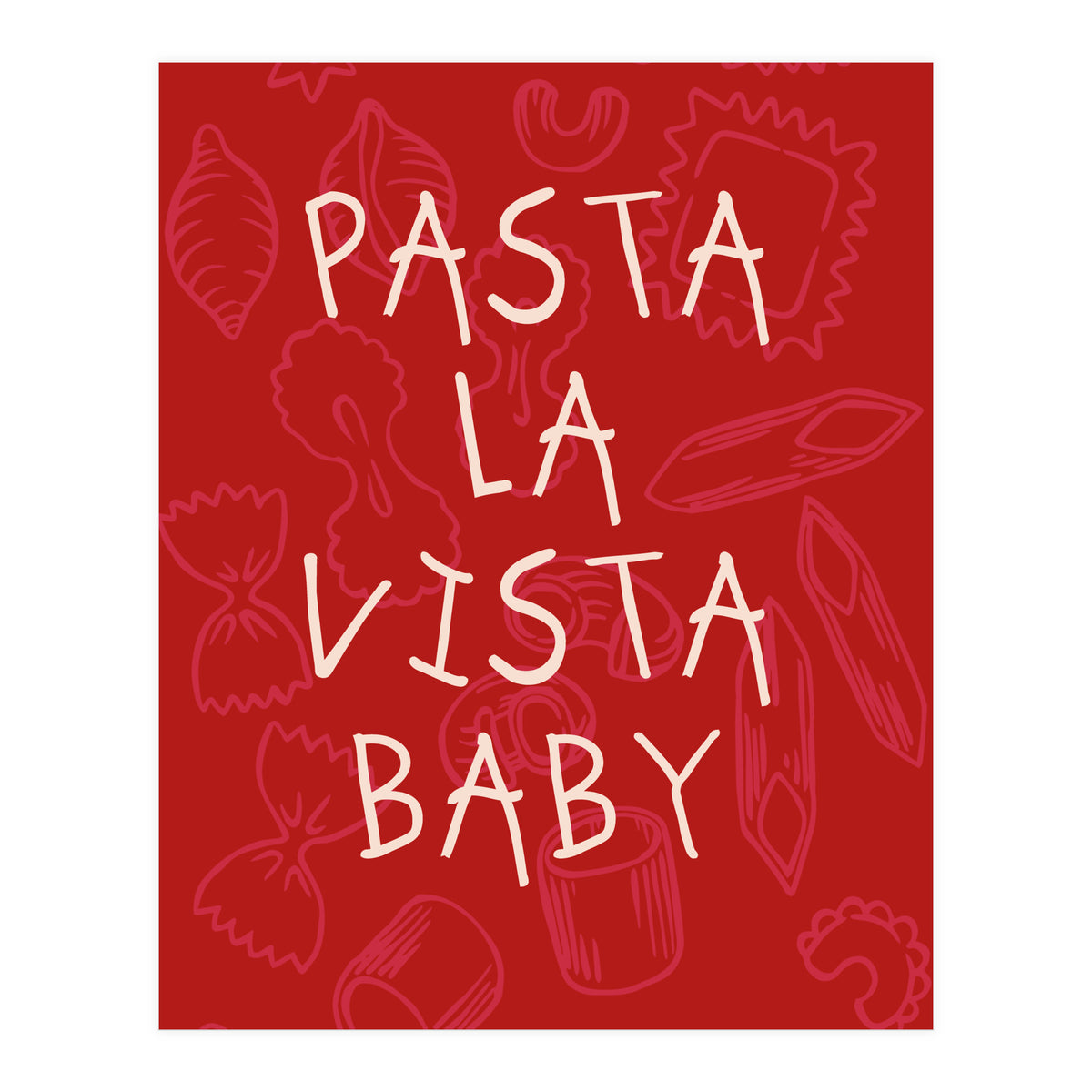 Pasta La Vista Baby, Funny Red Kitchen Quote Poster for Playful Cooking Decor (Print Only)