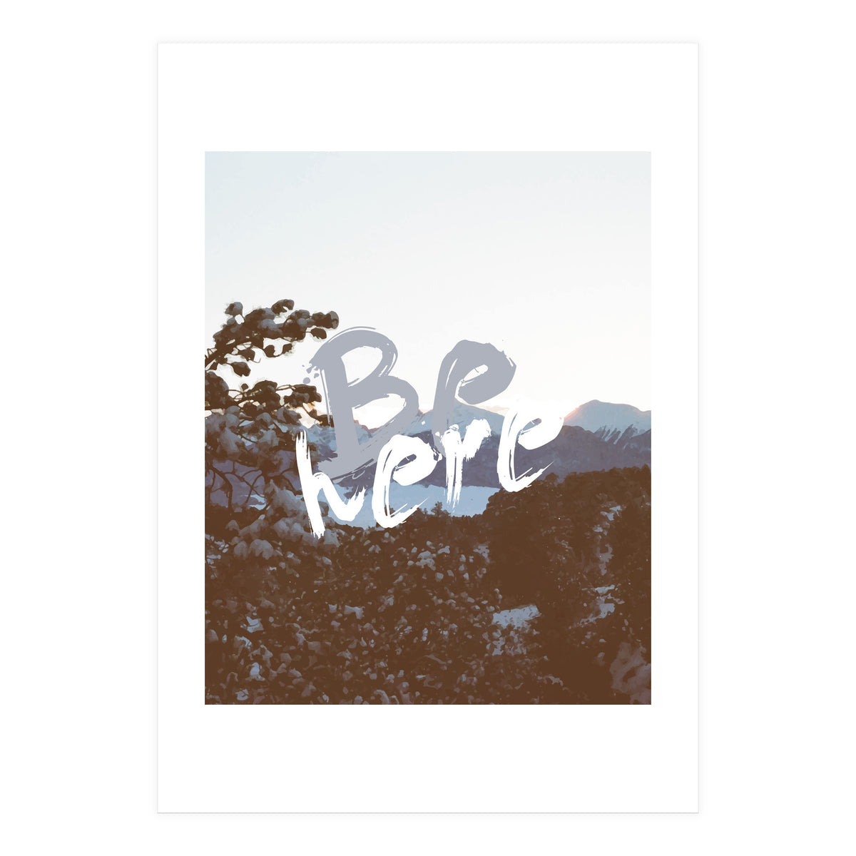 Be Here (Print Only)