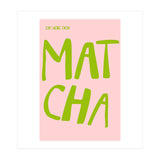 Matcha Typography Kitchen Print, Green Tea Quote Poster for Cozy Cafe Decor (Print Only) thumbnail