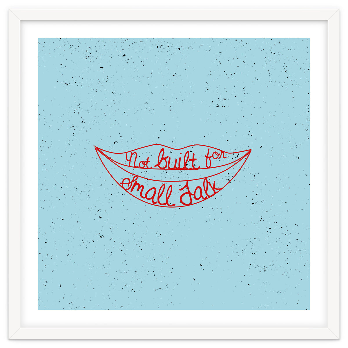 Not Built For Small Talk