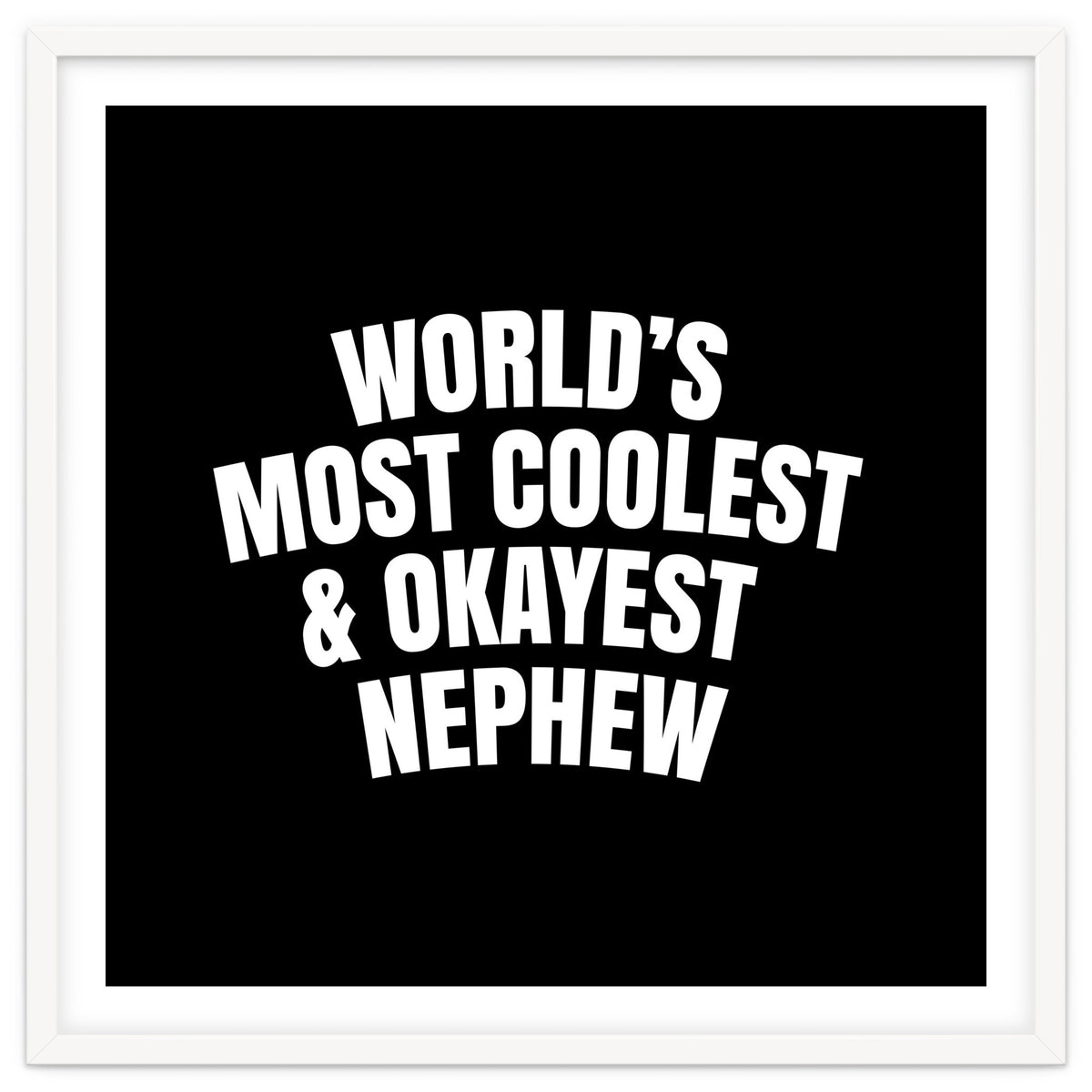 World's most coolest and okayest nephew