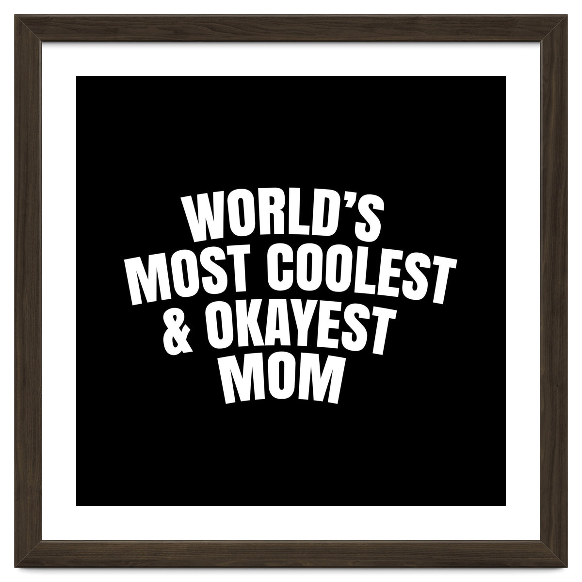 World's most coolest and okayest mom