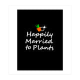 Happily married to plants  (Print Only) thumbnail
