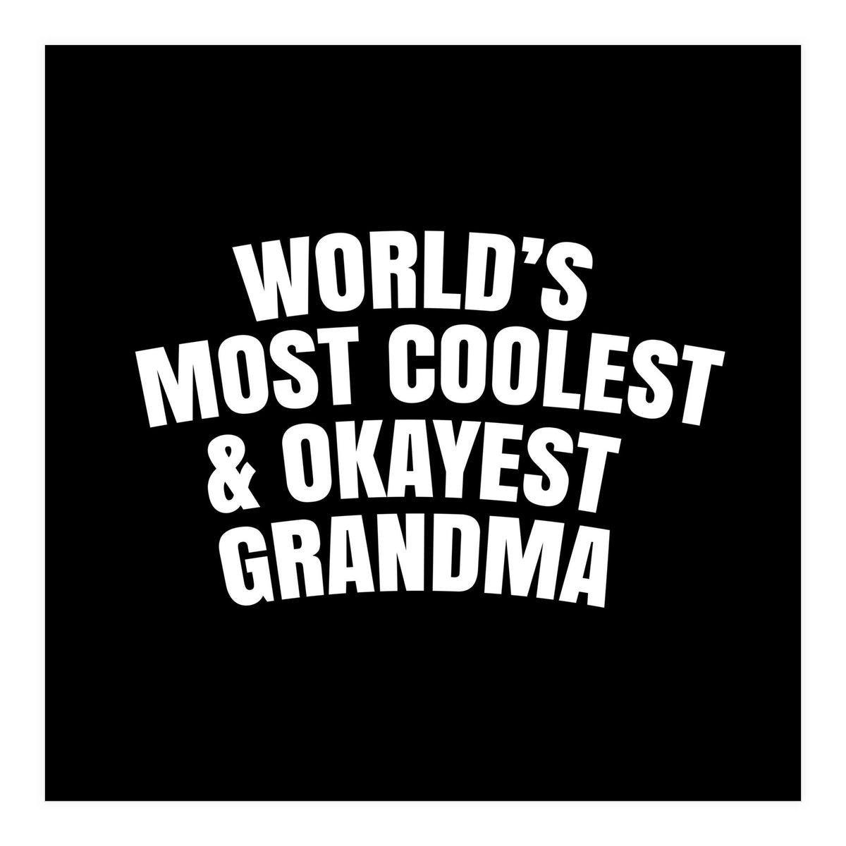 World's most coolest and okayest grandma (Print Only)