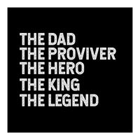 Dad Provider Hero King Legend (Print Only)