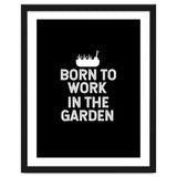 Born to work in the garden thumbnail