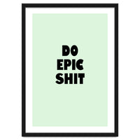 Do Epic Shit, Motivational Quote Poster, Bold Typography Print for Office Decor