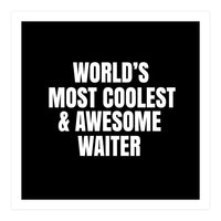 World's most coolest and awesome waiter (Print Only)