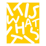 It Is What It Is. Typography Funky Quote Saying Words, Minimal Positivity Bright Yellow, Fun Quirky Eclectic Bohemian Contemporary Modern (Print Only) thumbnail