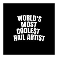 World's most coolest nail artist  (Print Only)