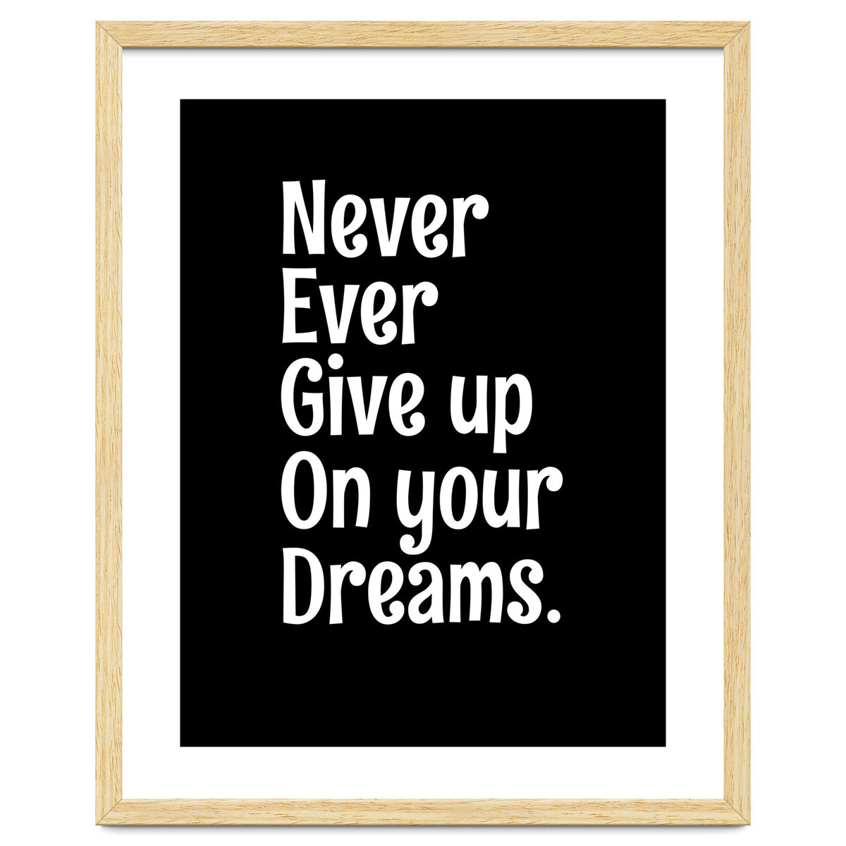 Never Ever Give On Your Dreams