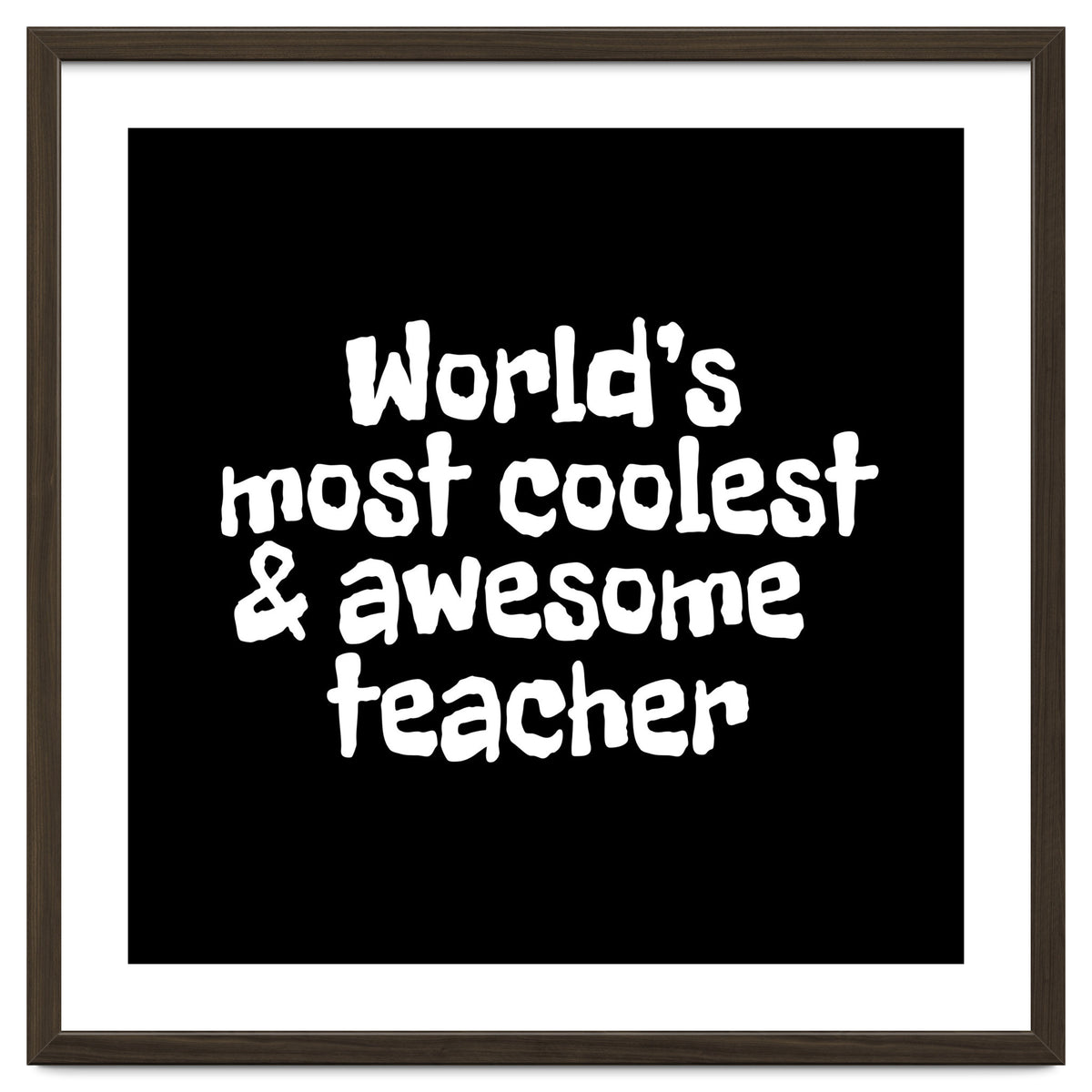 World's most coolest and awesome teacher