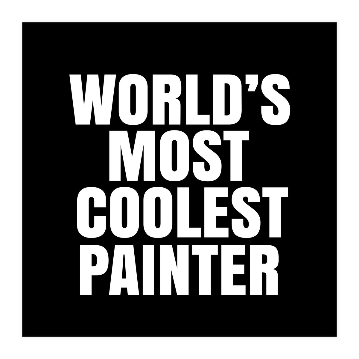 World's most coolest painter (Print Only)