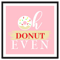 Oh Donut Even