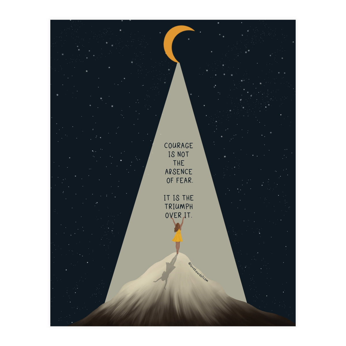 Courage Is Not The Absence Of Fear (Print Only)