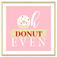 Oh Donut Even