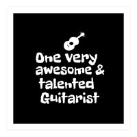 One very awesome and talented guitarist (Print Only)