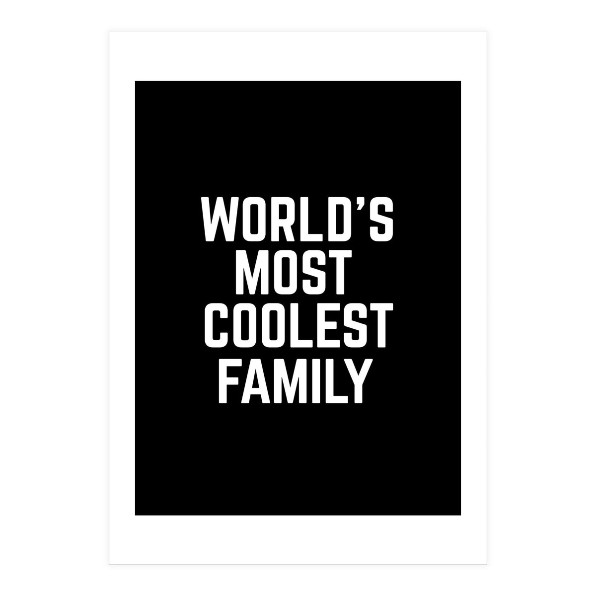 World's Most Coolest Family (Print Only)