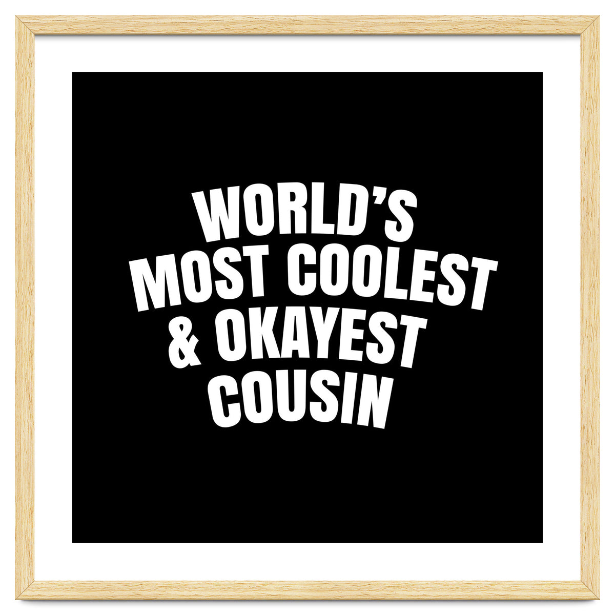 World's most coolest and okayest cousin