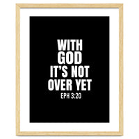 With God Its Not Over Yet