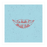 Not Built For Small Talk (Print Only) thumbnail