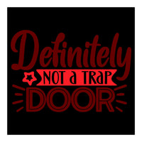 Definitely Not A Trap Door  (Print Only)