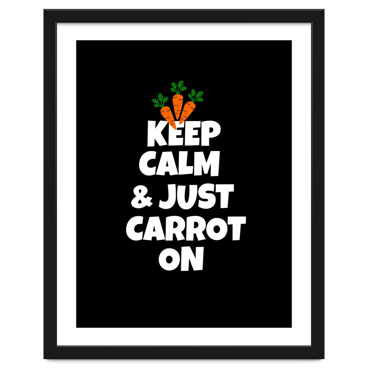 Just keep calm and carrot on