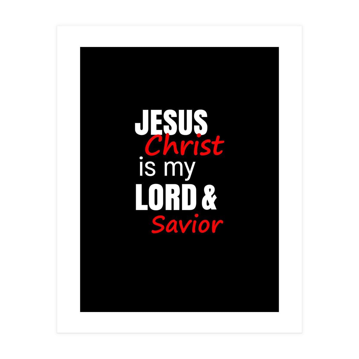 Jesus is my Lord and Savior  (Print Only)