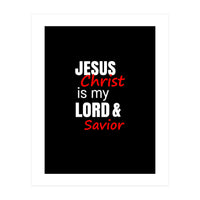 Jesus is my Lord and Savior  (Print Only)