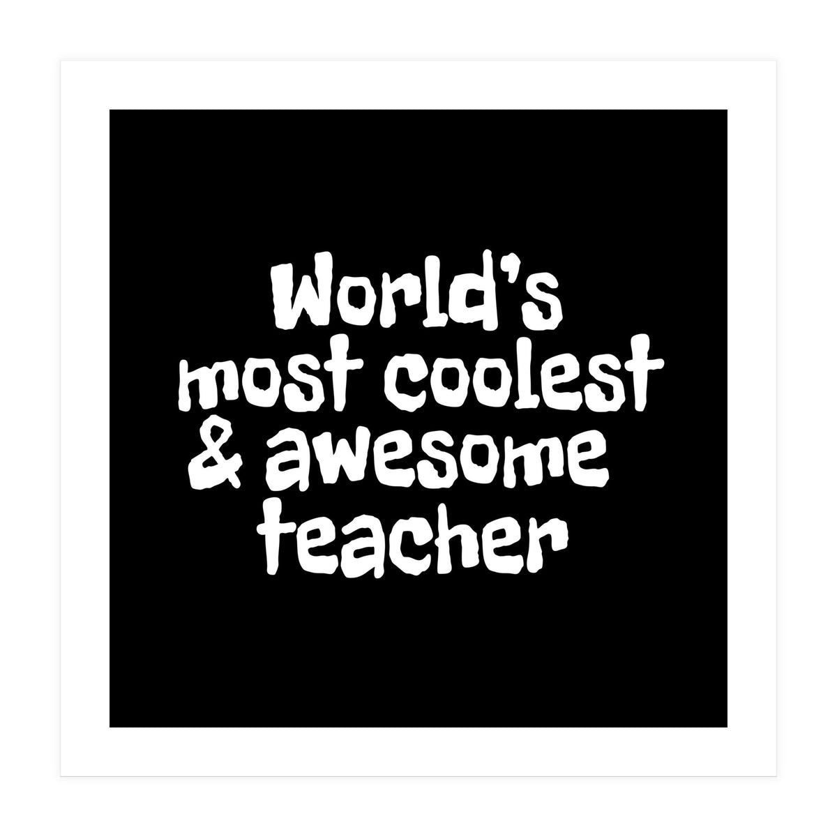 World's most coolest and awesome teacher (Print Only)