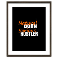 Natural Born Serious Hustler