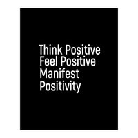 Think Positive Feel Positive Manifest Positivity (Print Only)