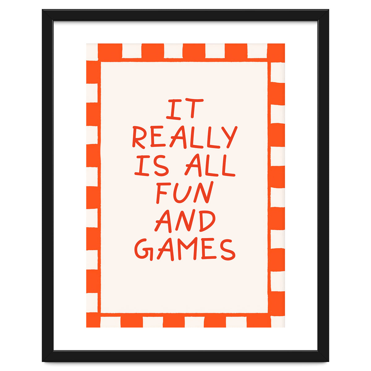 It Really Is All Fun and Games, Playful Quote Print for Happy Spaces