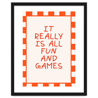It Really Is All Fun and Games, Playful Quote Print for Happy Spaces