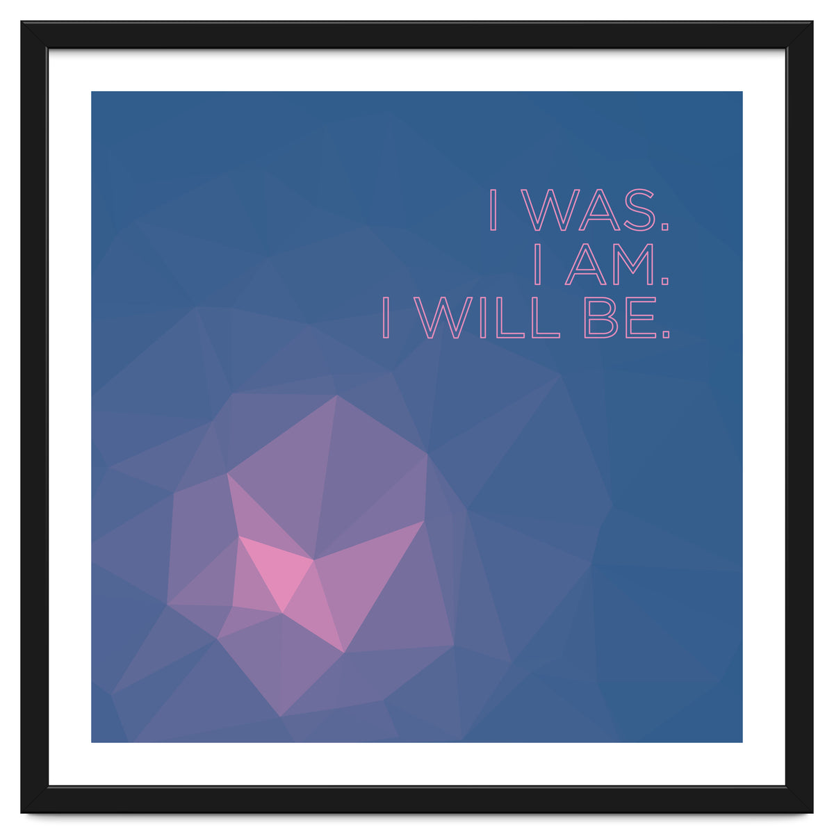 I Was. I Am. I Will Be.