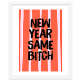 New Year Same Bitch, Funny Bold Quote Poster for Confident Girl Boss Decor thumbnail
