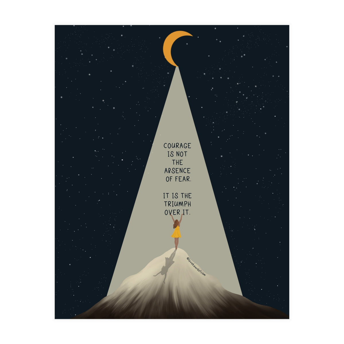 Courage Is Not The Absence Of Fear (Print Only)