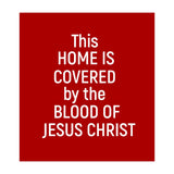 This Home is Covered By The Blood Of Jesus (Print Only) thumbnail