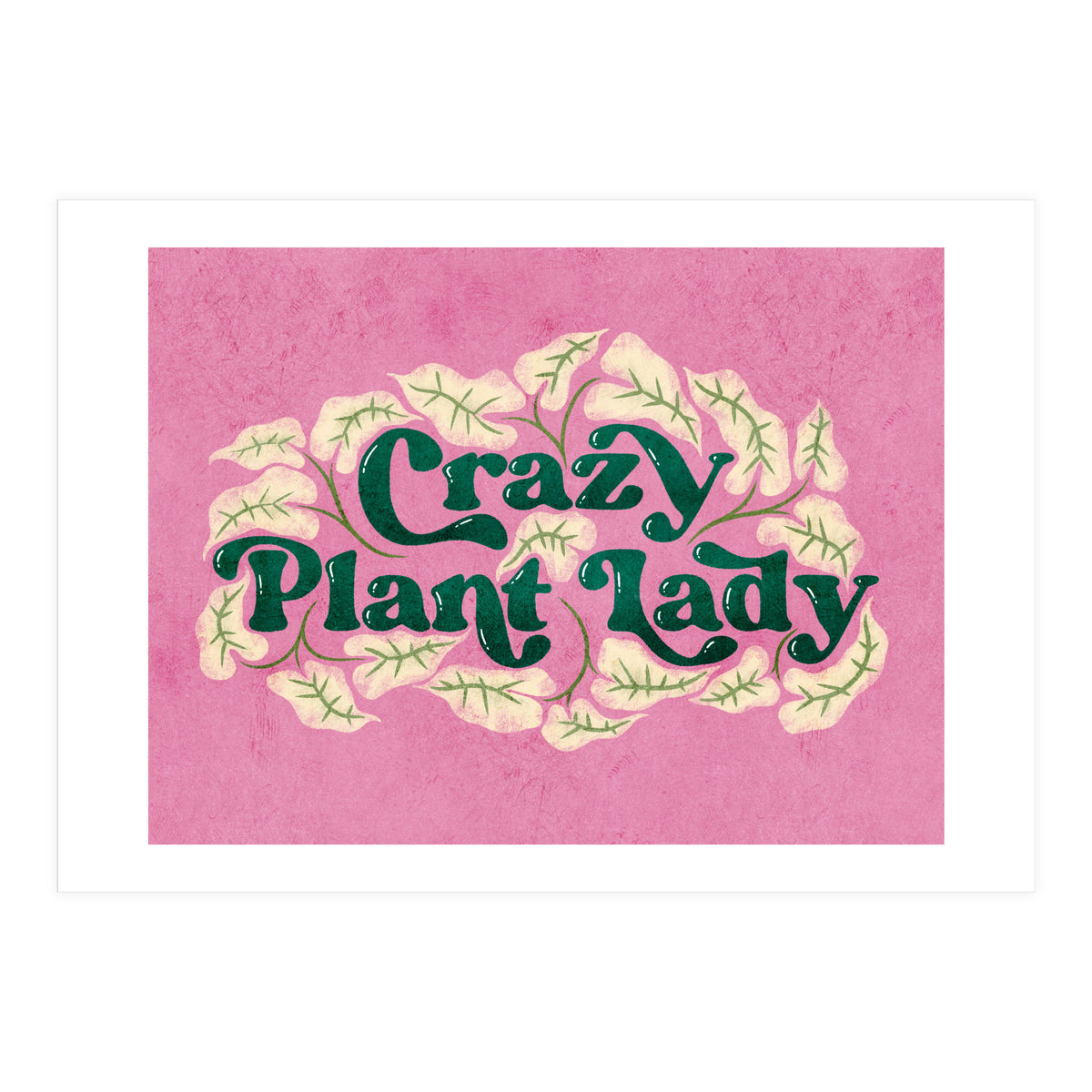 Crazy Plant Lady (Print Only)