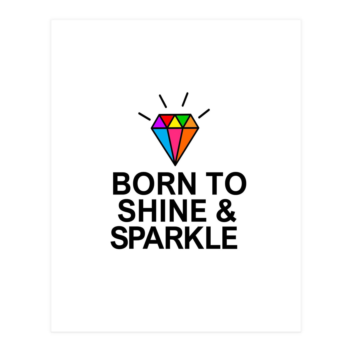 Born to shine and sparkle  (Print Only)