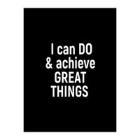 I can do and achieve great things  (Print Only)