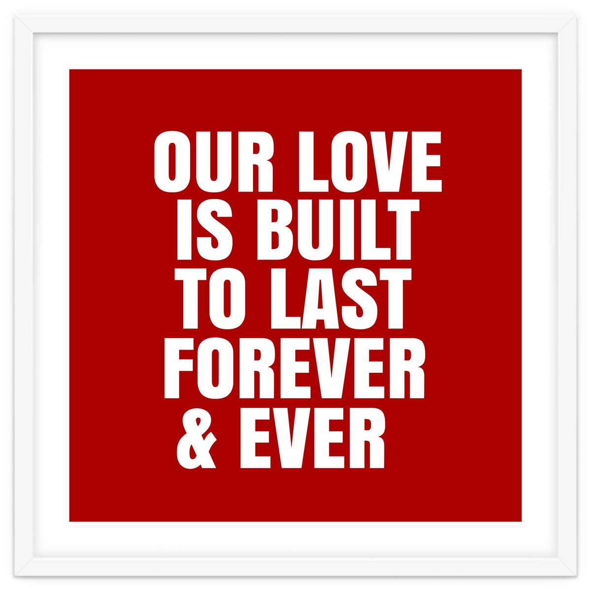 Our love is built to last forever