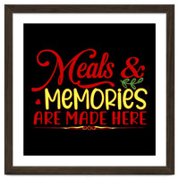 Meals & Memories Are Made Here