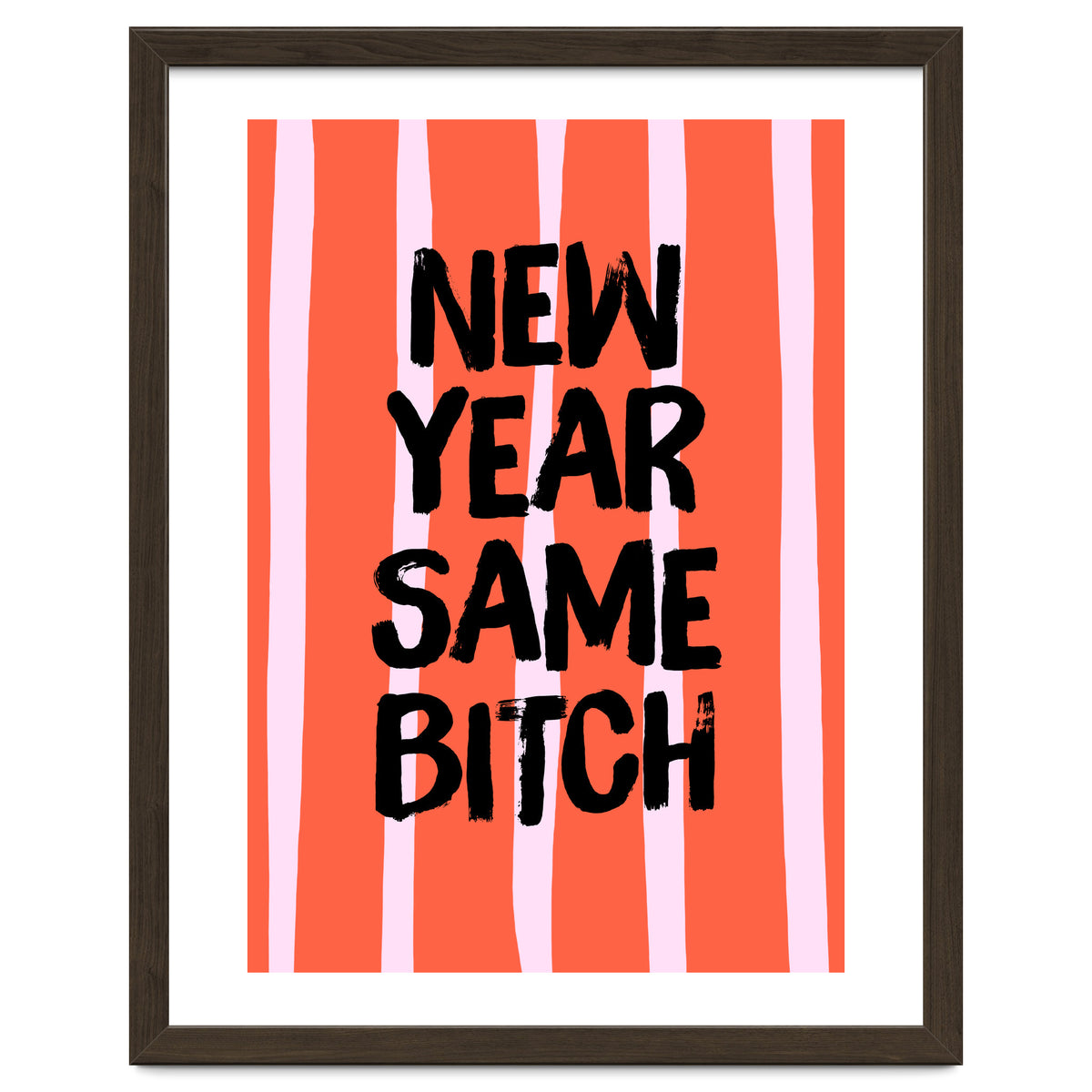 New Year Same Bitch, Funny Bold Quote Poster for Confident Girl Boss Decor
