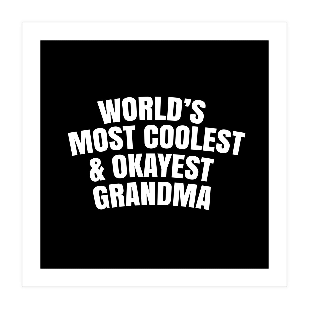 World's most coolest and okayest grandma (Print Only)