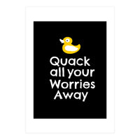 Quack all your worries away  (Print Only)