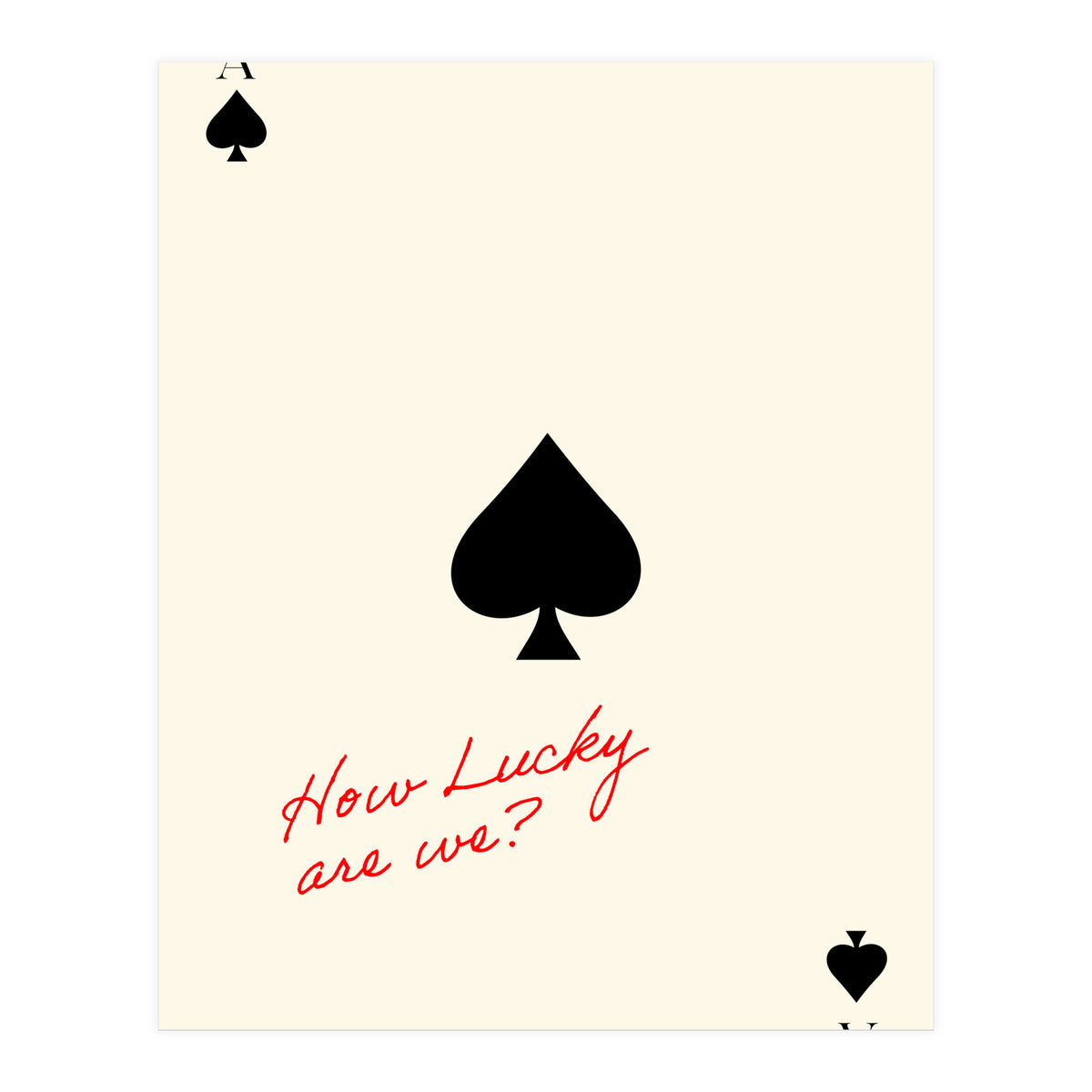 Ace of Spades Luck Quote Print, How Lucky Are We Motivational Wall Art (Print Only)