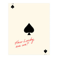 Ace of Spades Luck Quote Print, How Lucky Are We Motivational Wall Art (Print Only)